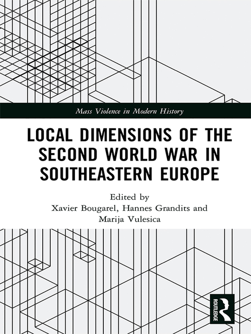 Title details for Local Dimensions of the Second World War in Southeastern Europe by Xavier Bougarel - Wait list